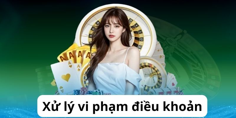 Chính Sách Điều Khoản Chính sách điều khoản về việc xử lý vi phạm