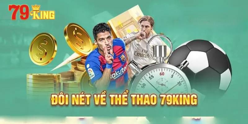 Tìm hiểu khái quát về thể thao 79KING